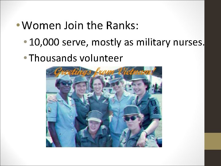  • Women Join the Ranks: • 10, 000 serve, mostly as military nurses.