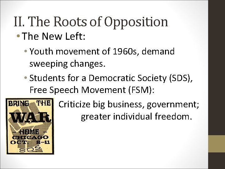 II. The Roots of Opposition • The New Left: • Youth movement of 1960