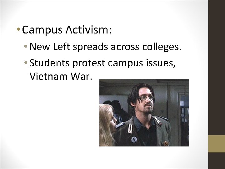  • Campus Activism: • New Left spreads across colleges. • Students protest campus