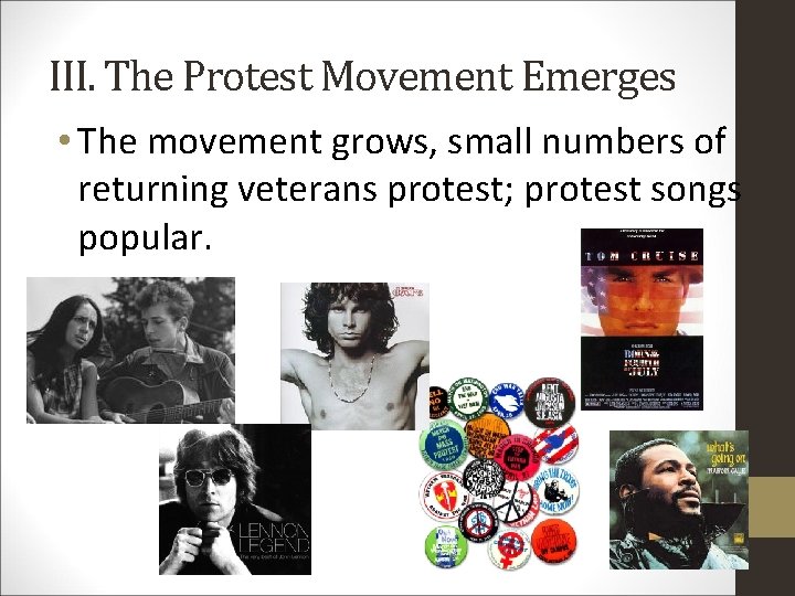 III. The Protest Movement Emerges • The movement grows, small numbers of returning veterans