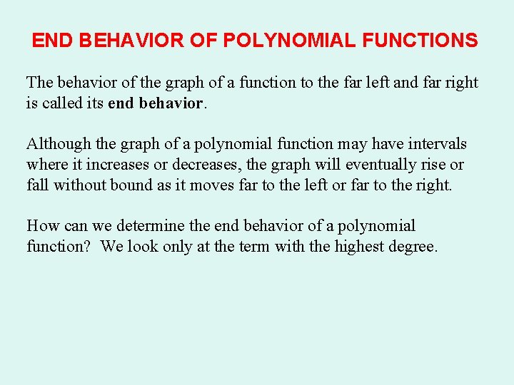 END BEHAVIOR OF POLYNOMIAL FUNCTIONS The behavior of the graph of a function to END BEHAVIOR OF POLYNOMIAL FUNCTIONS The behavior of the graph of a function to