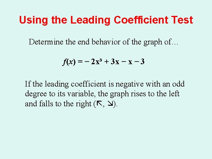 Using the Leading Coefficient Test Determine the end behavior of the graph of… f(x)