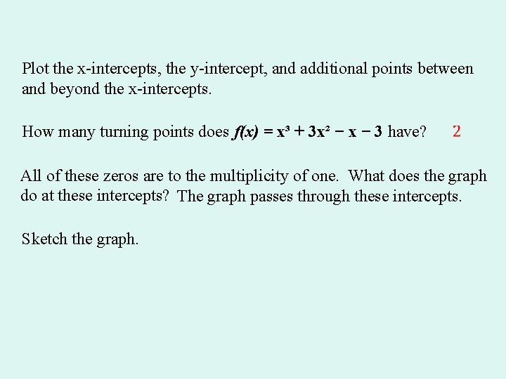 Plot the x-intercepts, the y-intercept, and additional points between and beyond the x-intercepts. How