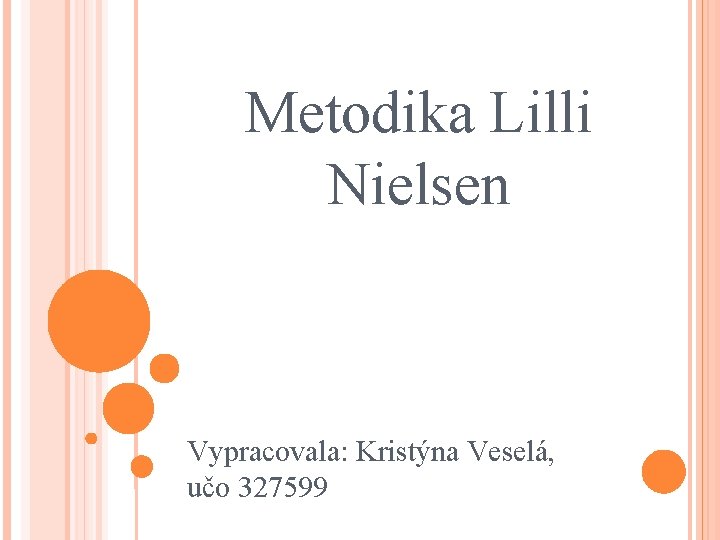 Metodika Lilli Nielsen Vypracovala: Kristýna Veselá, učo 327599 
