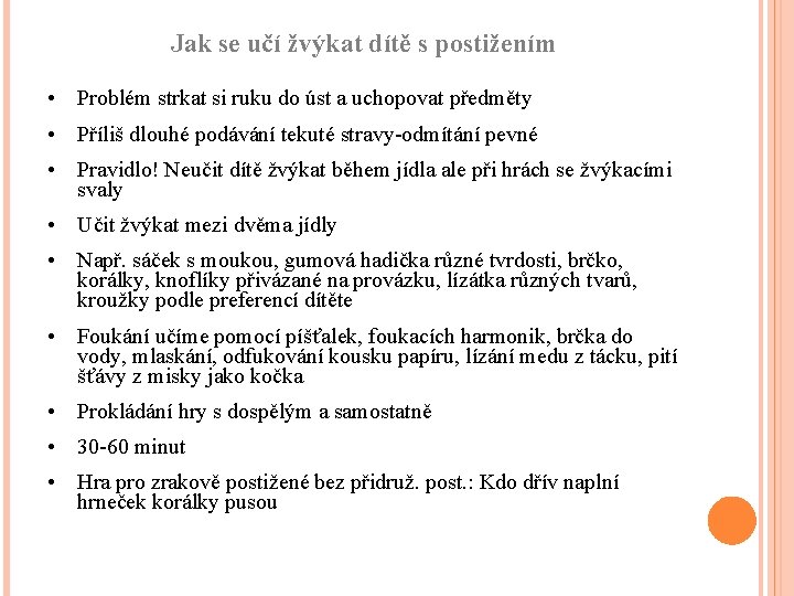 Jak se učí žvýkat dítě s postižením • Problém strkat si ruku do úst
