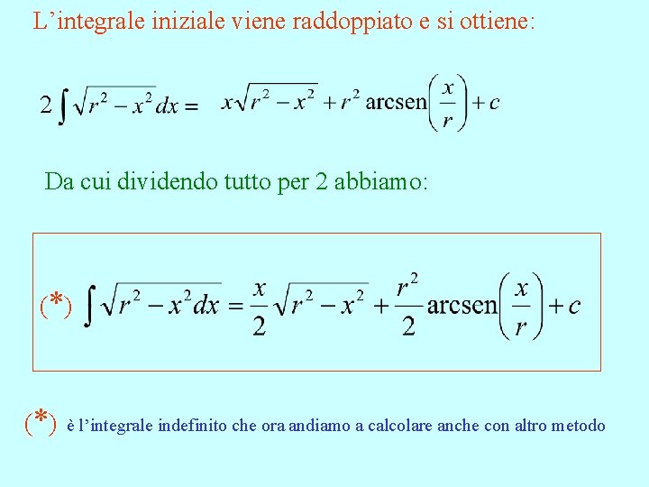 L’integrale iniziale viene raddoppiato e si ottiene: 2 Da cui dividendo tutto per 2