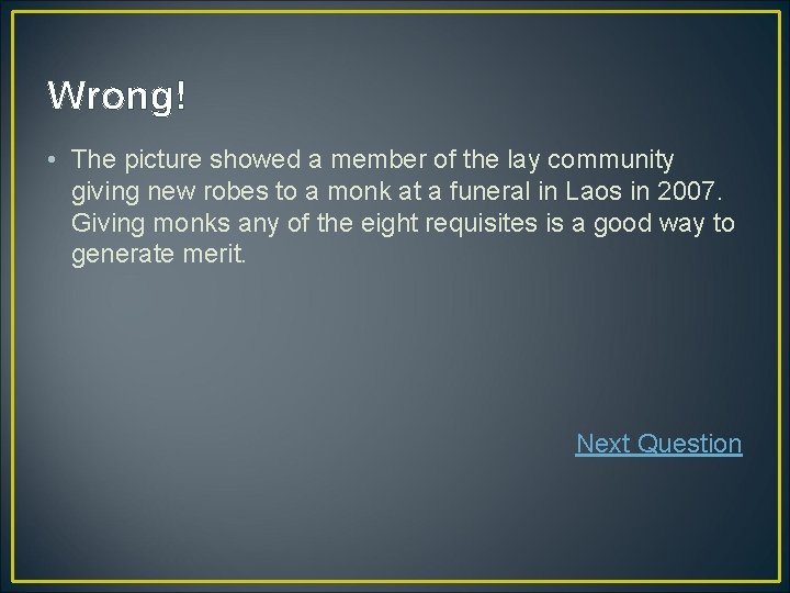 Wrong! • The picture showed a member of the lay community giving new robes