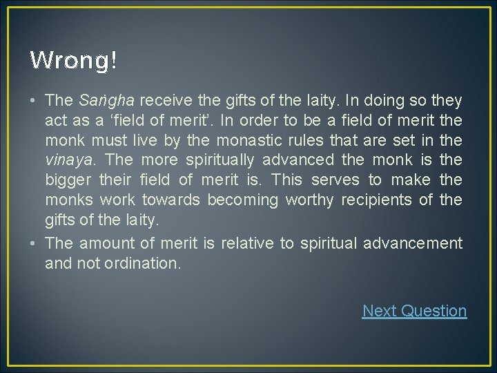 Wrong! • The Saṅgha receive the gifts of the laity. In doing so they