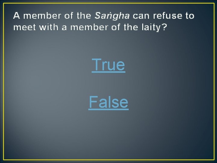 A member of the Saṅgha can refuse to meet with a member of the