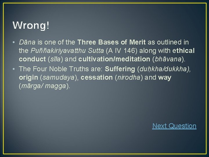 Wrong! • Dāna is one of the Three Bases of Merit as outlined in