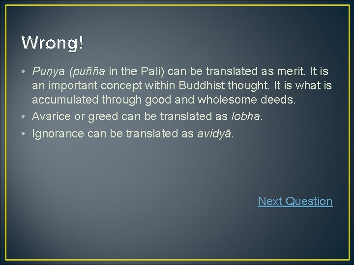 Wrong! • Puṇya (puñña in the Pali) can be translated as merit. It is