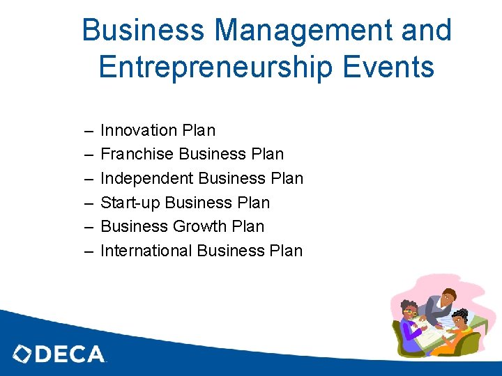 Business Management and Entrepreneurship Events – – – Innovation Plan Franchise Business Plan Independent