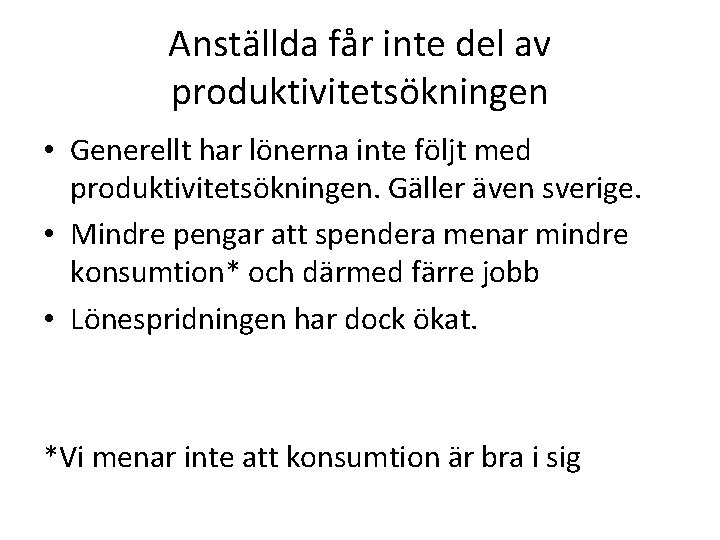 Anställda får inte del av produktivitetsökningen • Generellt har lönerna inte följt med produktivitetsökningen.