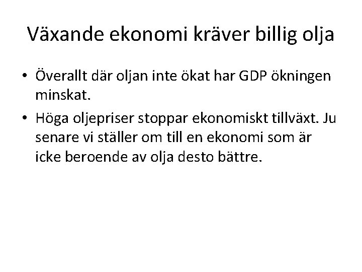 Växande ekonomi kräver billig olja • Överallt där oljan inte ökat har GDP ökningen