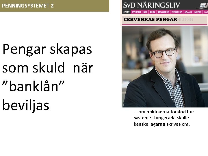 PENNINGSYSTEMET 2 Pengar skapas som skuld när ”banklån” beviljas … om politikerna förstod hur