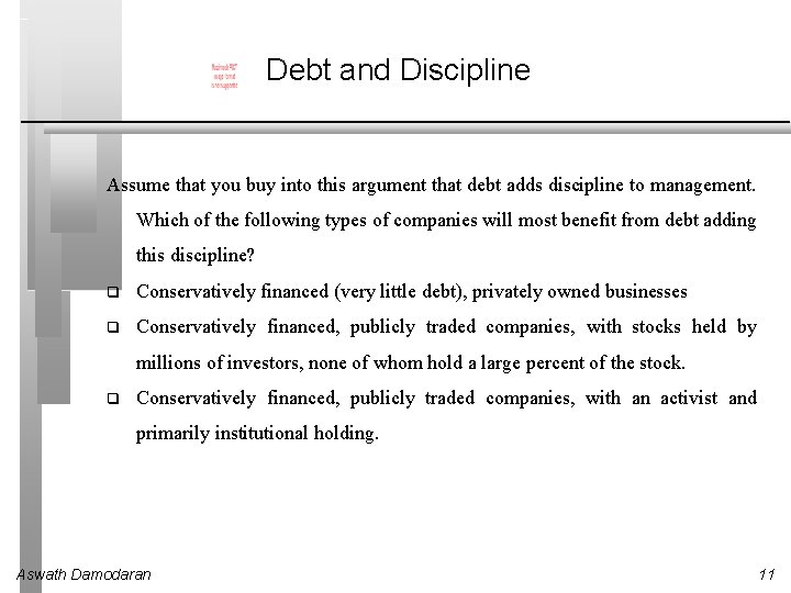 Debt and Discipline Assume that you buy into this argument that debt adds discipline