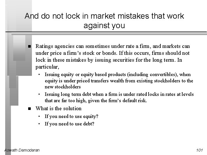 And do not lock in market mistakes that work against you Ratings agencies can