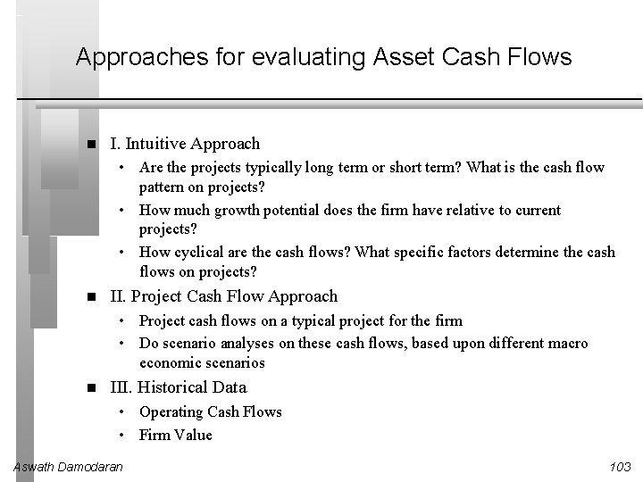 Approaches for evaluating Asset Cash Flows I. Intuitive Approach • Are the projects typically