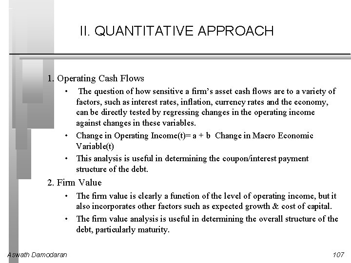 II. QUANTITATIVE APPROACH 1. Operating Cash Flows • The question of how sensitive a