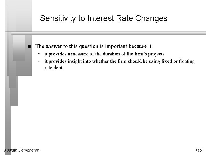 Sensitivity to Interest Rate Changes The answer to this question is important because it