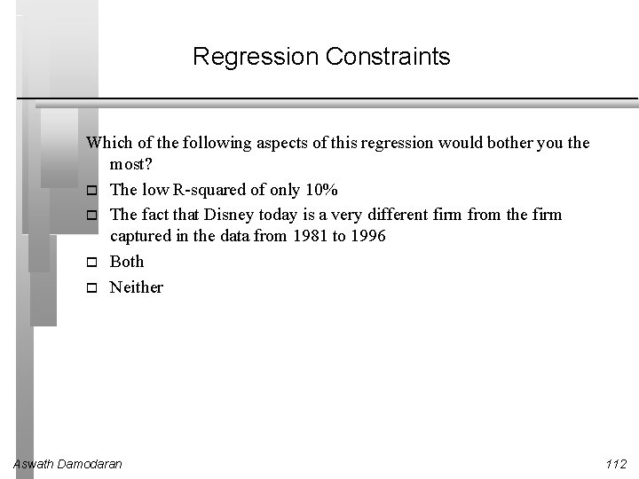 Regression Constraints Which of the following aspects of this regression would bother you the