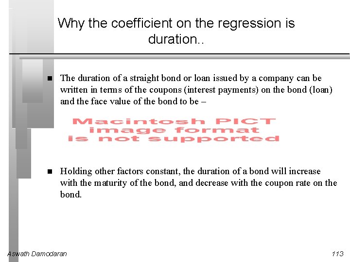 Why the coefficient on the regression is duration. . The duration of a straight