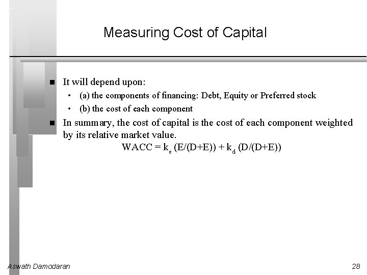 Measuring Cost of Capital It will depend upon: • (a) the components of financing: