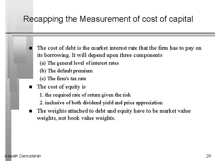 Recapping the Measurement of cost of capital The cost of debt is the market