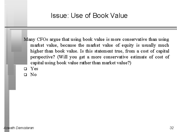 Issue: Use of Book Value Many CFOs argue that using book value is more