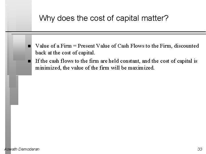 Why does the cost of capital matter? Value of a Firm = Present Value