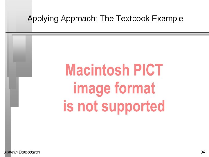 Applying Approach: The Textbook Example Aswath Damodaran 34 