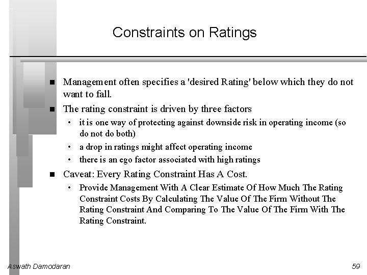 Constraints on Ratings Management often specifies a 'desired Rating' below which they do not