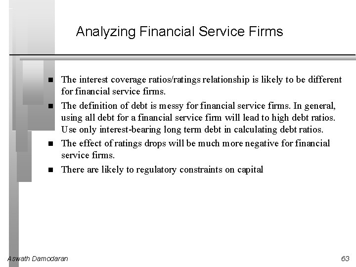 Analyzing Financial Service Firms The interest coverage ratios/ratings relationship is likely to be different