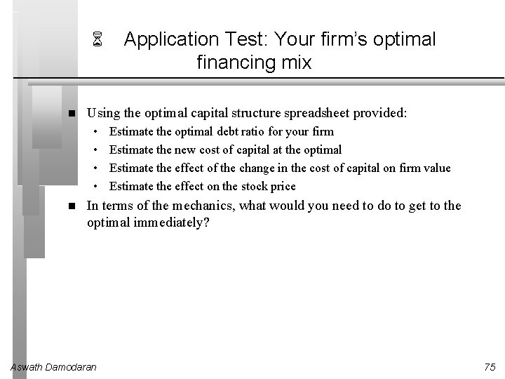 6 Using the optimal capital structure spreadsheet provided: • • Application Test: Your firm’s