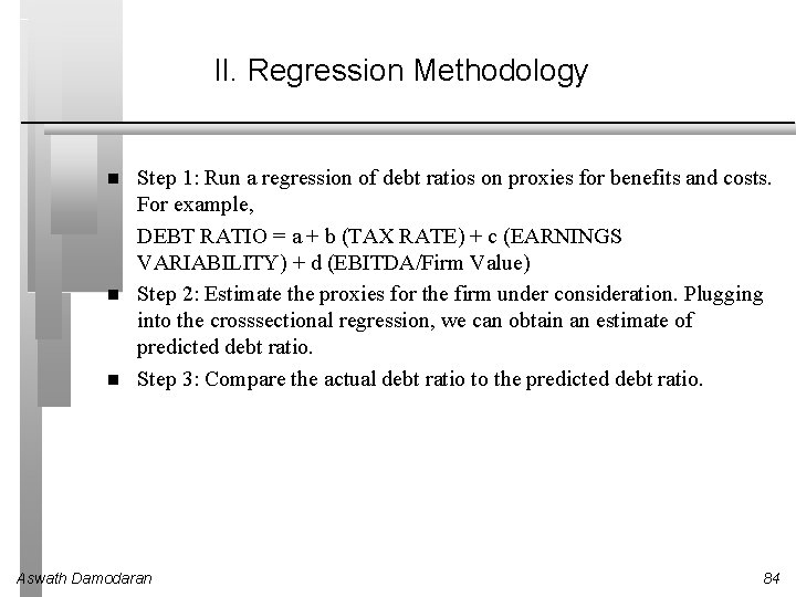 II. Regression Methodology Step 1: Run a regression of debt ratios on proxies for