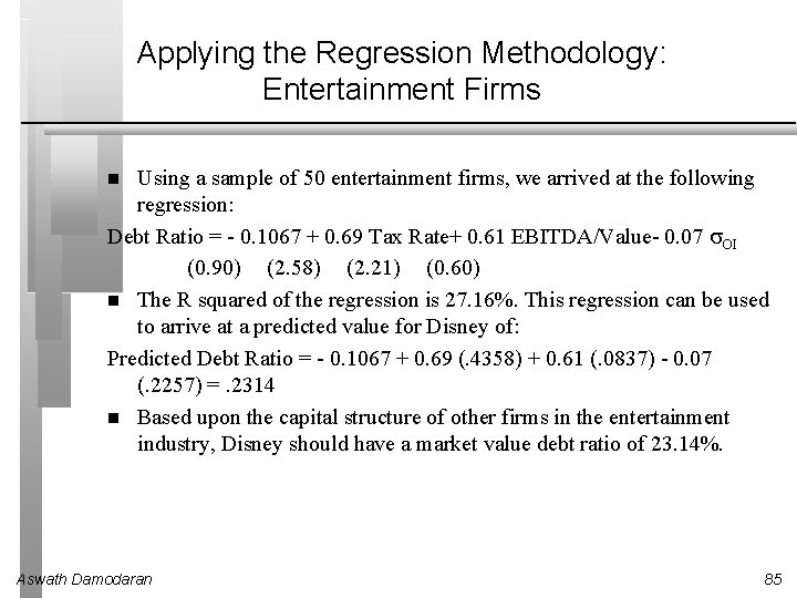 Applying the Regression Methodology: Entertainment Firms Using a sample of 50 entertainment firms, we