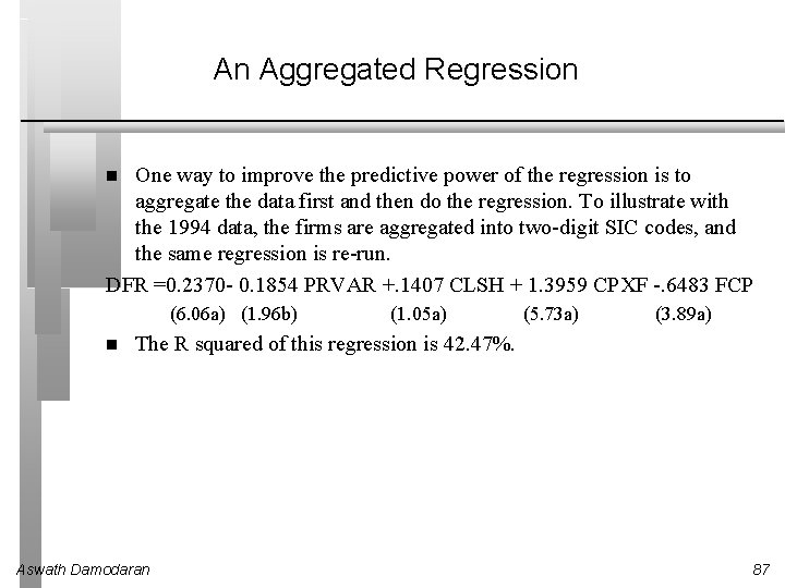 An Aggregated Regression One way to improve the predictive power of the regression is