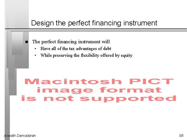 Design the perfect financing instrument The perfect financing instrument will • Have all of