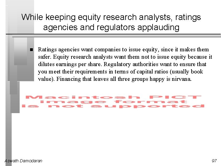 While keeping equity research analysts, ratings agencies and regulators applauding Ratings agencies want companies