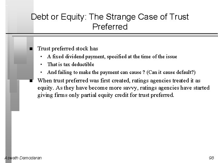 Debt or Equity: The Strange Case of Trust Preferred Trust preferred stock has •