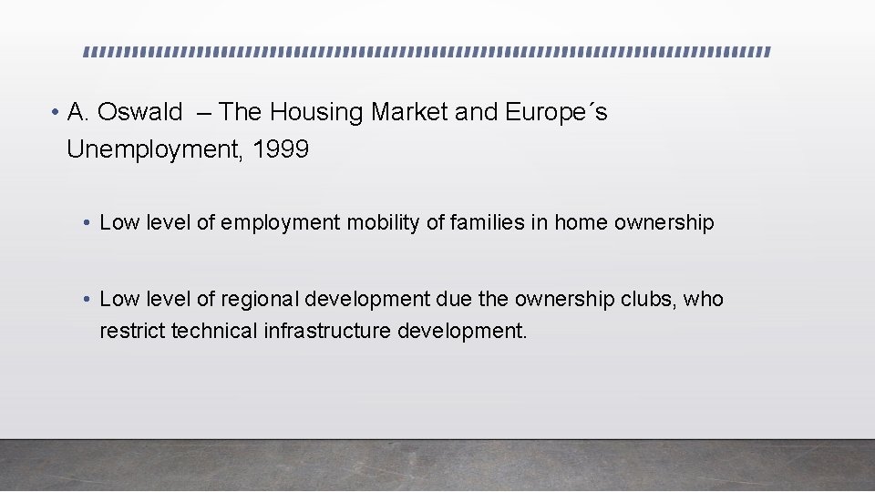  • A. Oswald – The Housing Market and Europe´s Unemployment, 1999 • Low