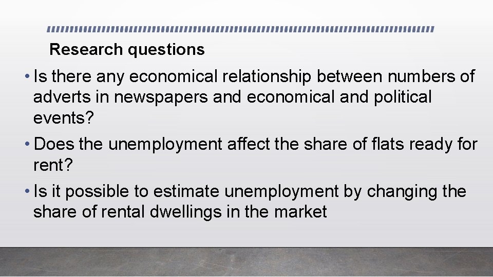 Research questions • Is there any economical relationship between numbers of adverts in newspapers