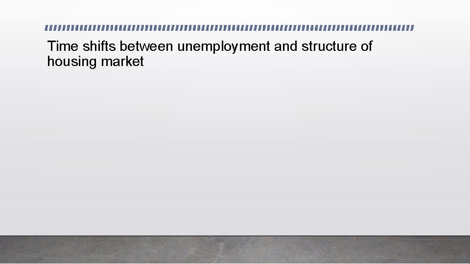 Time shifts between unemployment and structure of housing market 