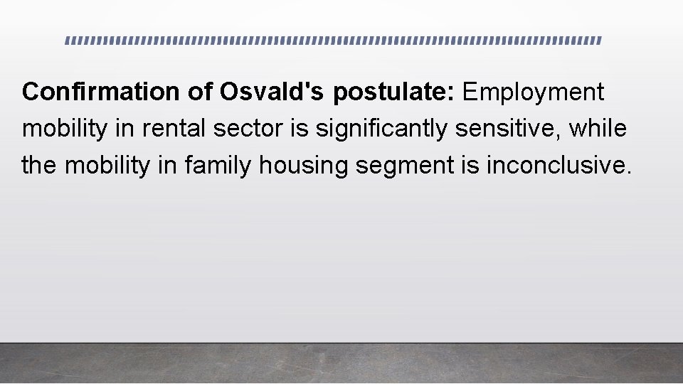 Confirmation of Osvald's postulate: Employment mobility in rental sector is significantly sensitive, while the