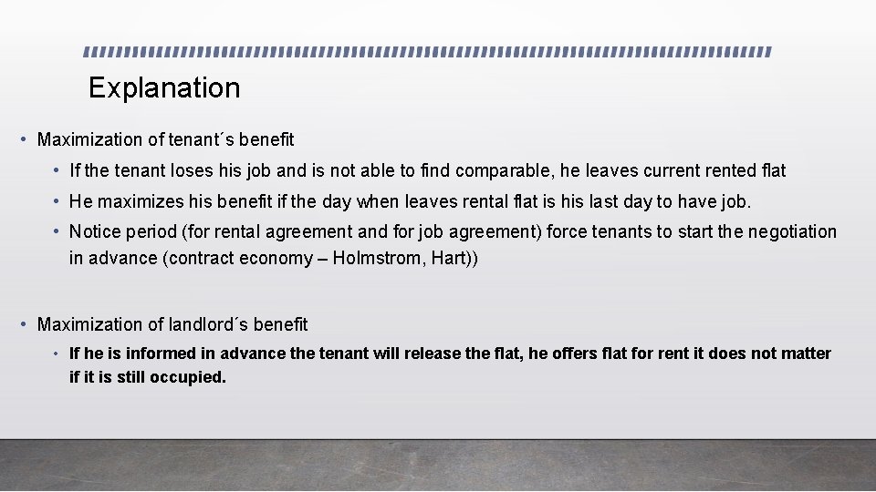Explanation • Maximization of tenant´s benefit • If the tenant loses his job and