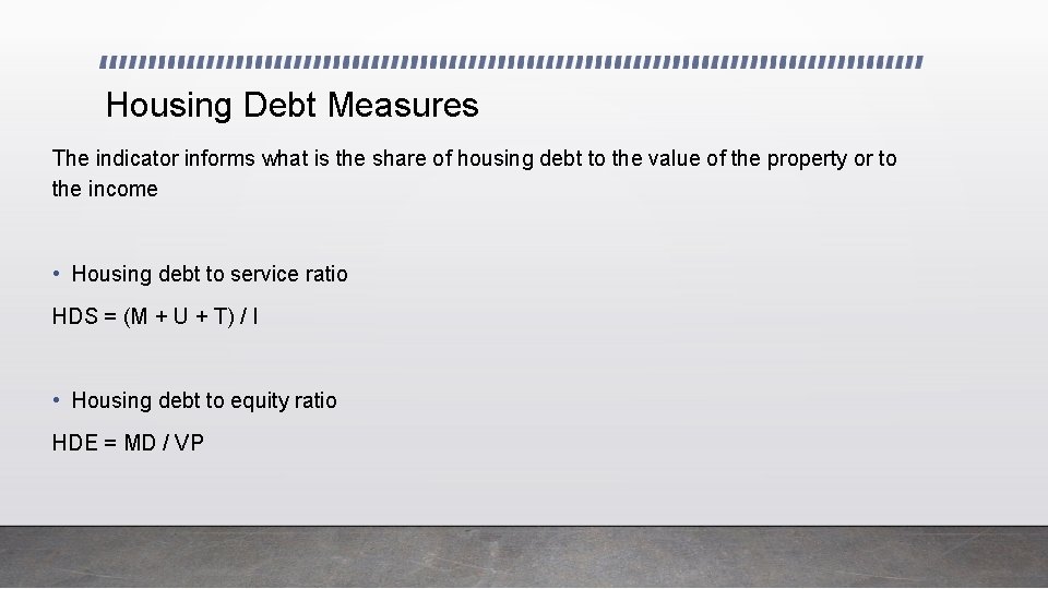 Housing Debt Measures The indicator informs what is the share of housing debt to