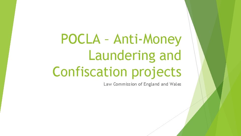 POCLA – Anti-Money Laundering and Confiscation projects Law Commission of England Wales 