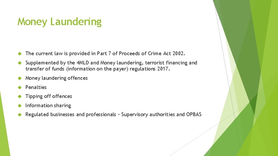Money Laundering The current law is provided in Part 7 of Proceeds of Crime