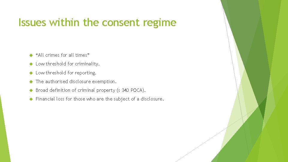 Issues within the consent regime “All crimes for all times” Low threshold for criminality.