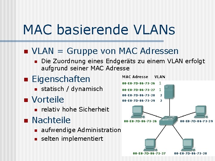 MAC basierende VLANs n VLAN = Gruppe von MAC Adressen n n Eigenschaften n